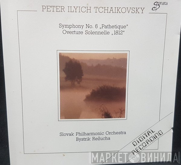 Slovak Philharmonic Orchestra, Bystrík Režucha, Pyotr Ilyich Tchaikovsky - Symphony No. 6 „Pathétique“  • Overture Solennelle „1812“