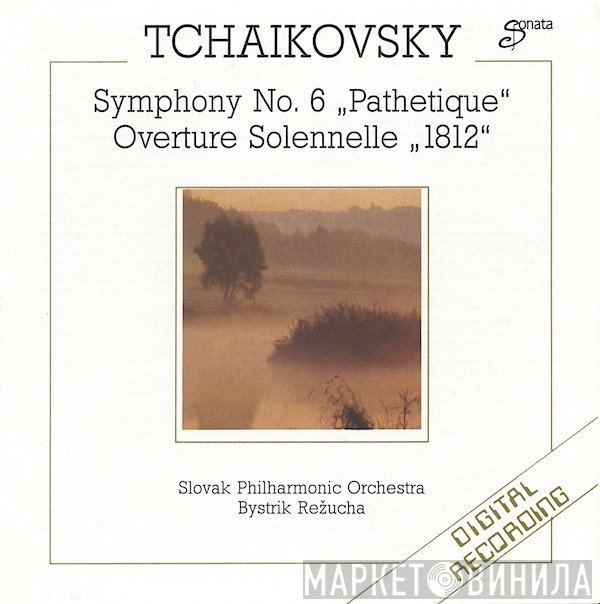 Slovak Philharmonic Orchestra, Bystrík Režucha, Pyotr Ilyich Tchaikovsky - Symphony No. 6 „Pathétique“  • Overture Solennelle „1812“
