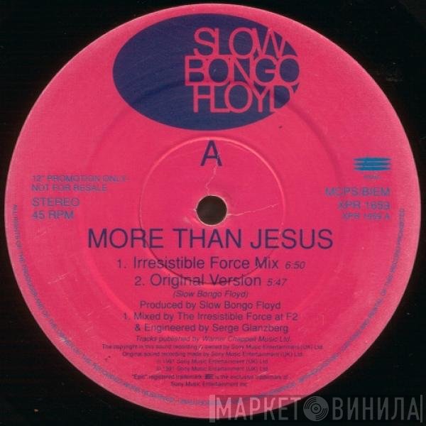 Slow Bongo Floyd - More Than Jesus