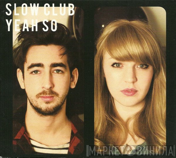 Slow Club  - Yeah So