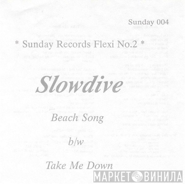 Slowdive - Beach Song / Take Me Down