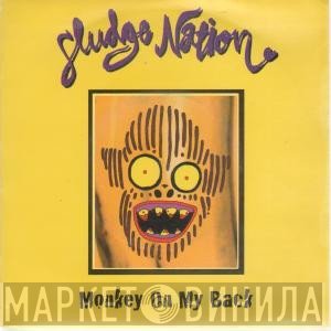 Sludge Nation - Monkey On My Back
