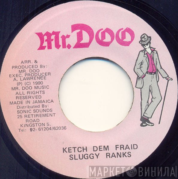 Sluggy Ranks  - Ketch Dem Fraid