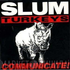 Slum Turkeys  - Communicate!