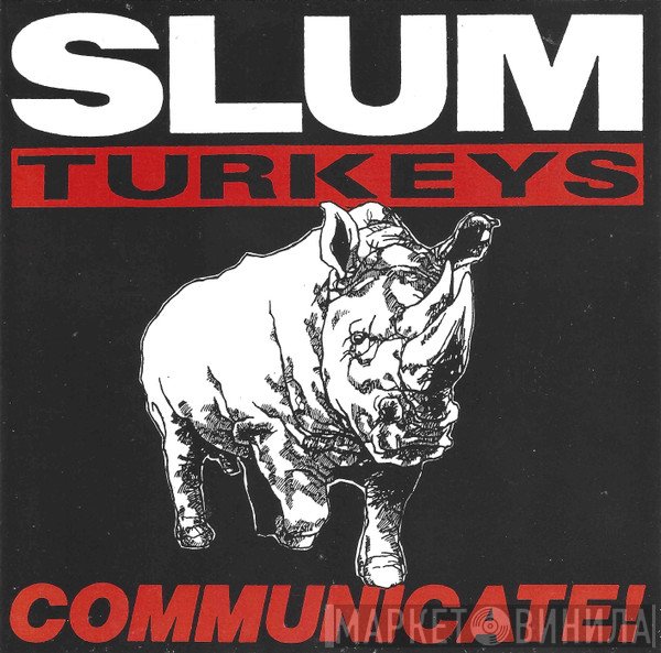 Slum Turkeys  - Communicate!