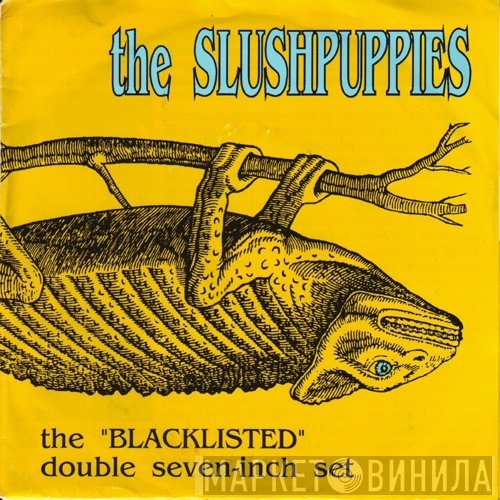 Slushpuppies - Blacklisted