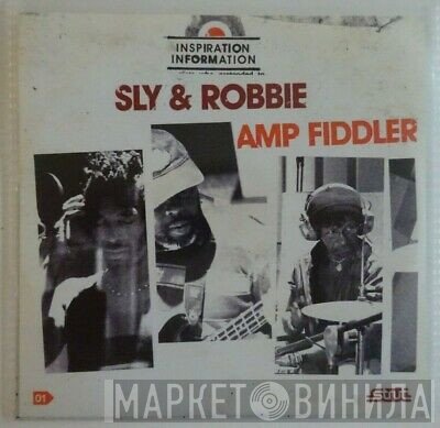 Sly & Robbie, Amp Fiddler  - Inspiration Information