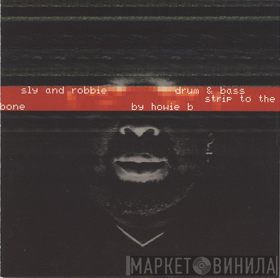 Sly & Robbie  - Drum & Bass Strip To The Bone By Howie B