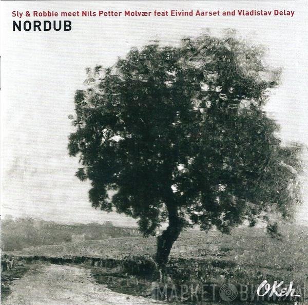 Sly & Robbie Meet Nils Petter Molvær Feat Eivind Aarset And Vladislav Delay  - Nordub