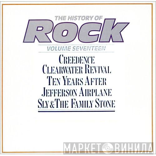 Sly & The Family Stone, Jefferson Airplane, Creedence Clearwater Revival, Ten Years After - The History Of Rock (Volume Seventeen)