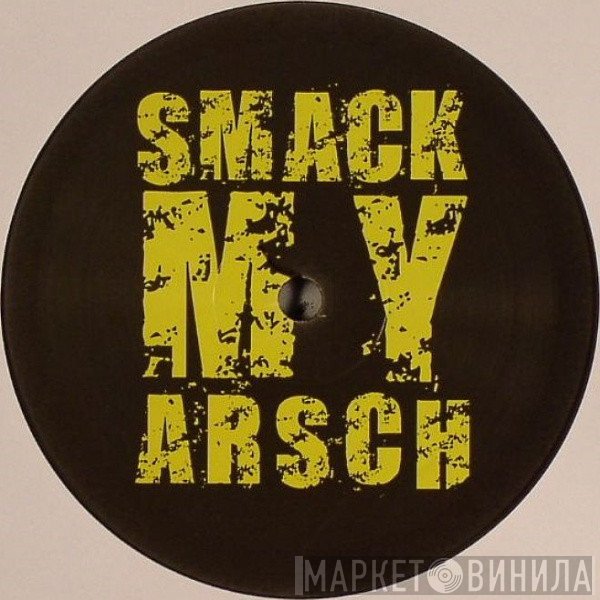  - Smack My Arsch