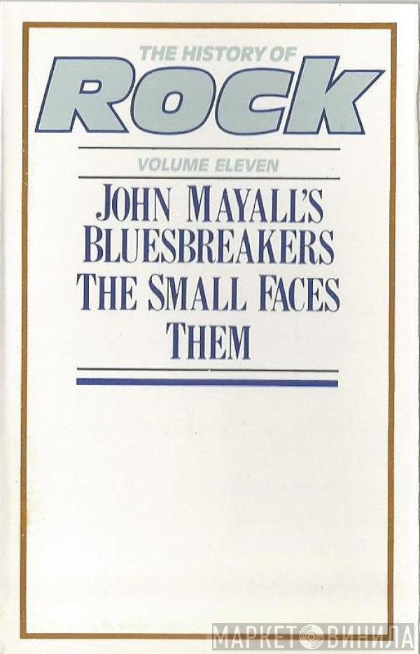 Small Faces, Them , John Mayall & The Bluesbreakers - The History Of Rock (Volume Eleven)