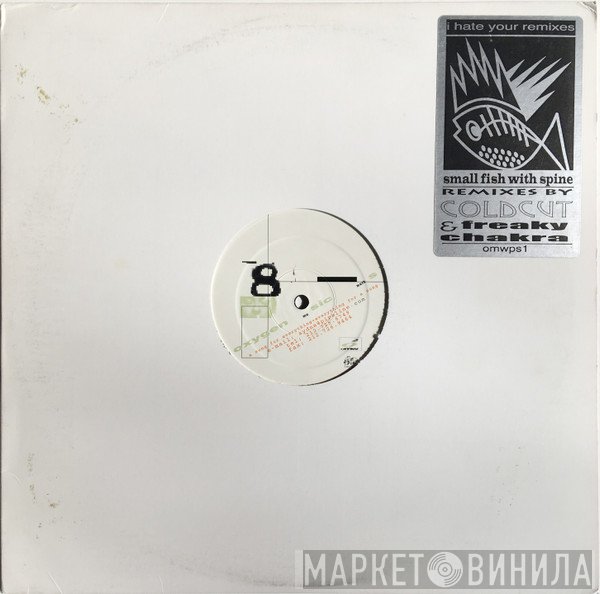 Small Fish With Spine - I Hate Your Remixes