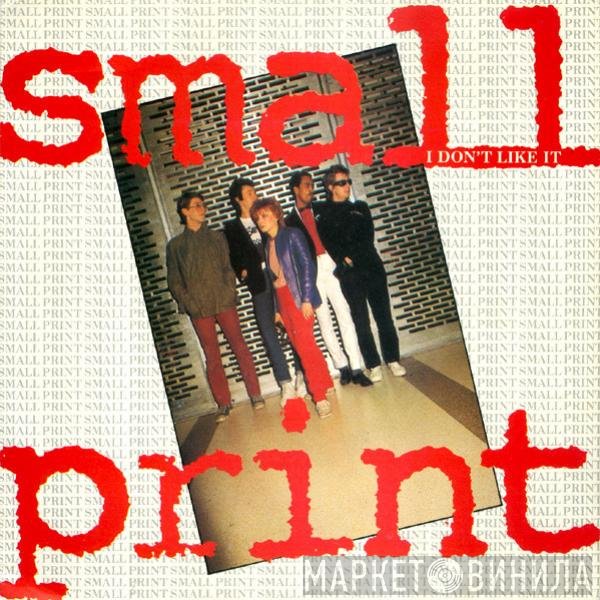 Small Print - I Don't Like It
