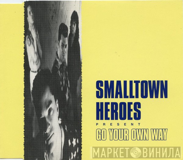 Smalltown Heroes - Go Your Own Way