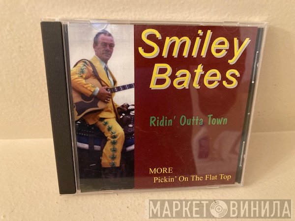 Smiley Bates - Ridin' Outta Town (More Pickin' On The Flat Top)
