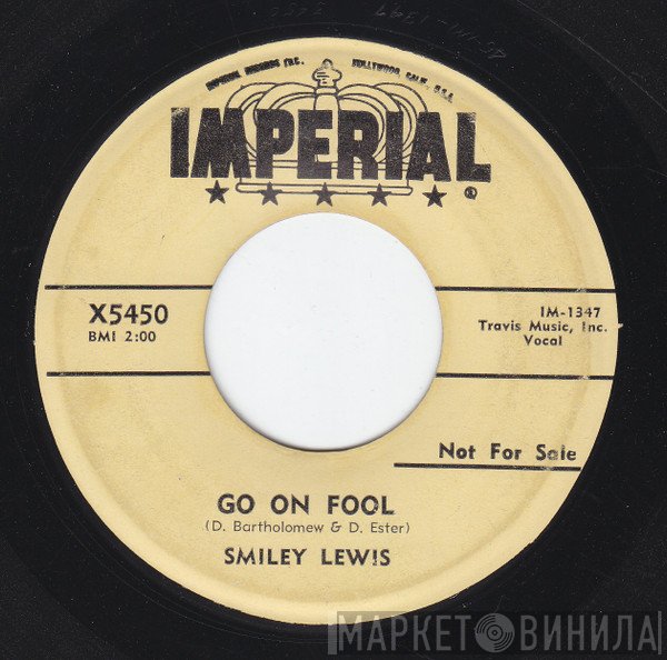 Smiley Lewis  - Go On Fool