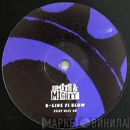 Smith & Mighty / Rob Smith  - B-Line Fi Blow / Living In Unity