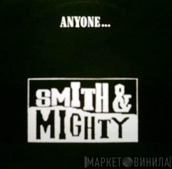 Smith & Mighty - Anyone...