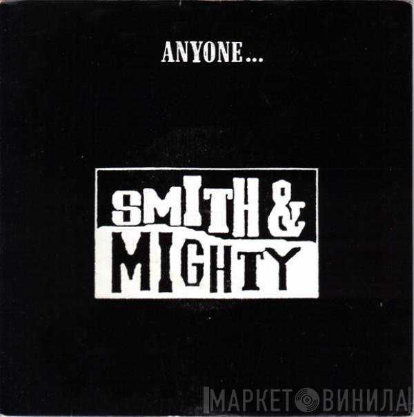 Smith & Mighty  - Anyone...