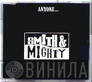 Smith & Mighty - Anyone...