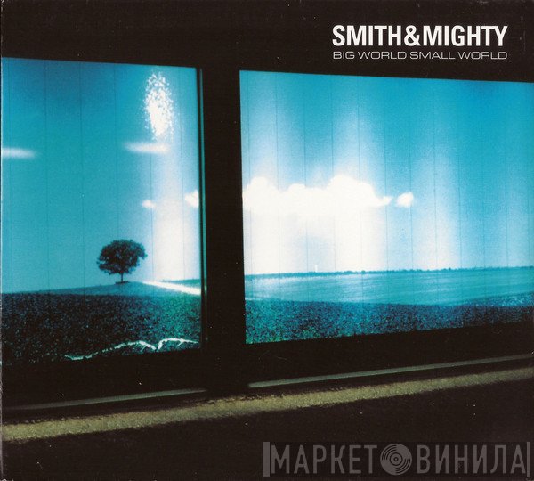 Smith & Mighty - Big World Small World