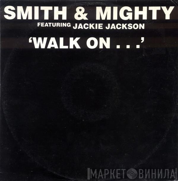 Smith & Mighty, Jackie Jackson  - Walk On...