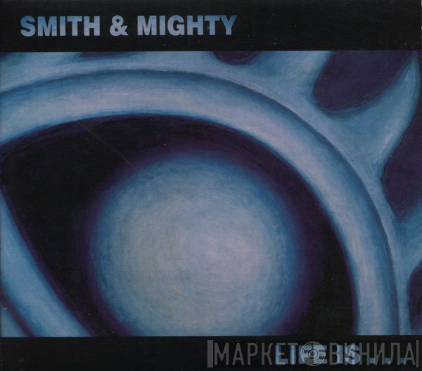 Smith & Mighty  - Life Is...