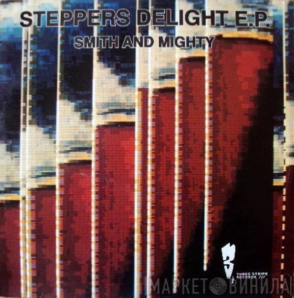 Smith &amp; Mighty - Steppers Delight E.P.