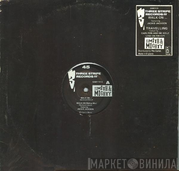 Smith &amp; Mighty - Walk On... / Travelling