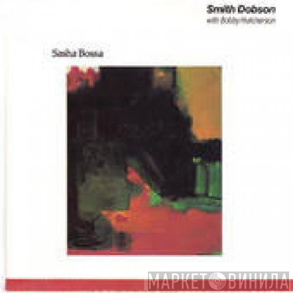 Smith Dobson With Bobby Hutcherson  - Sasha Bossa