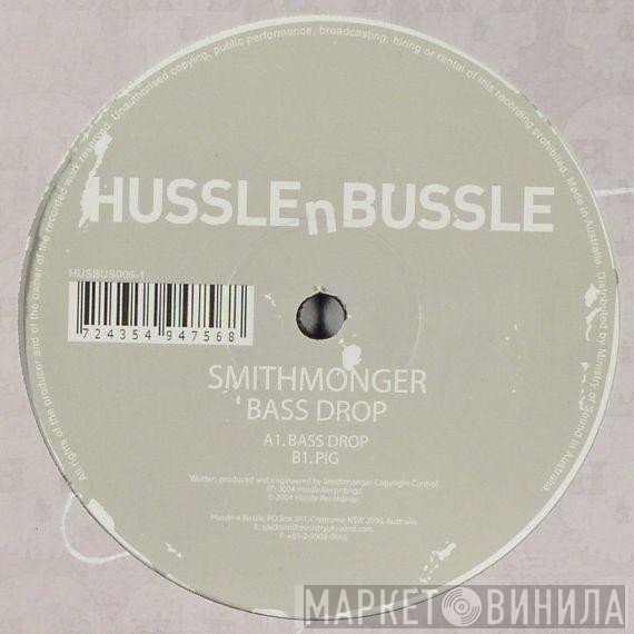 Smithmonger - Bass Drop