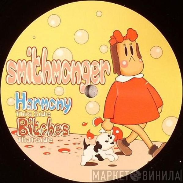 Smithmonger - Harmony / Bitches