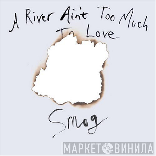 Smog - A River Ain't Too Much To Love