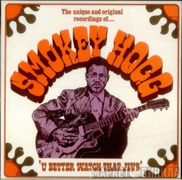 Smokey Hogg - U Better Watch That Jive