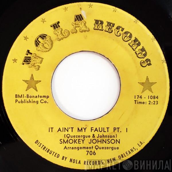 Smokey Johnson - It Ain't My Fault