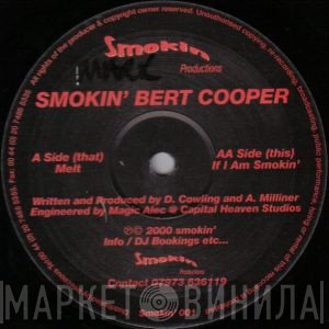 Smokin' Bert Cooper - Melt / If I Am Smokin'