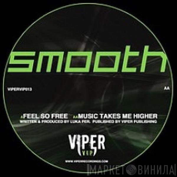Smooth  - Feel So Free / Music Takes Me Higher