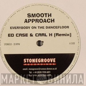 Smooth Approach - Everybody On The Dancefloor (Ed Case & Carl H Remixes)
