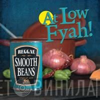 Smooth Beans - At Low Fyah!