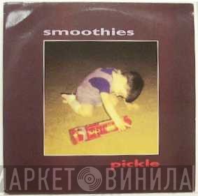 Smoothies - Pickle