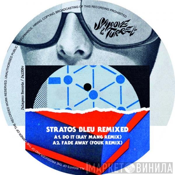 Smoove + Turrell - Stratos Bleu Remixed