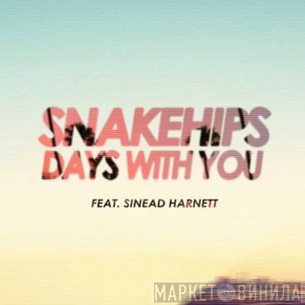Snakehips Feat. Sinead Harnett  - Days With You