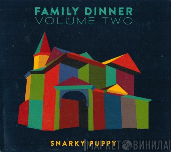 Snarky Puppy  - Family Dinner Volume Two