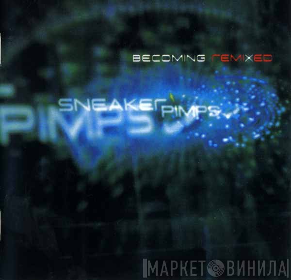 Sneaker Pimps - Becoming Remixed