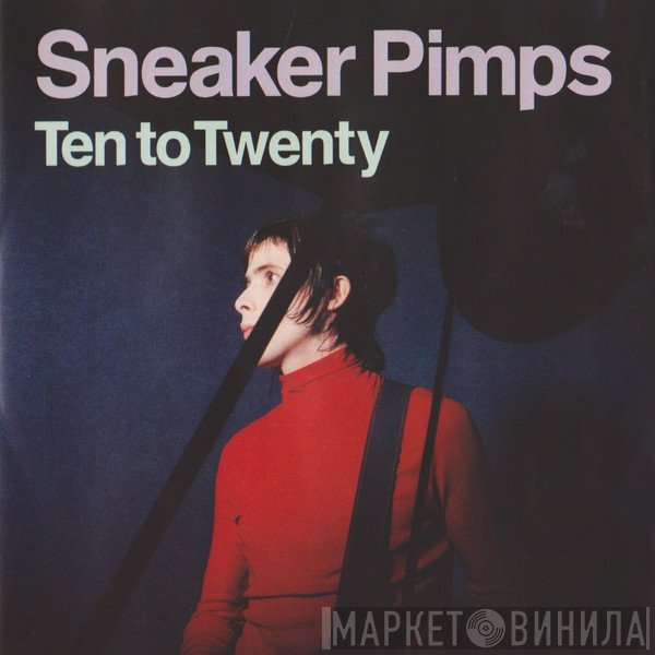 Sneaker Pimps - Ten To Twenty