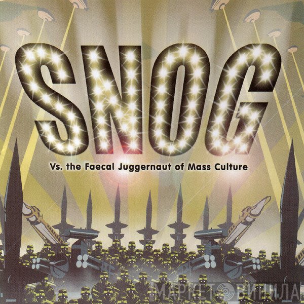 Snog  - Vs. The Faecal Juggernaut Of Mass Culture