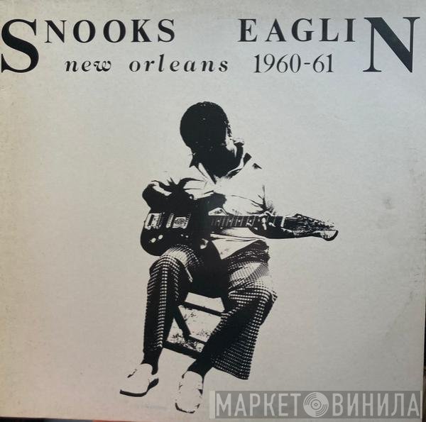 Snooks Eaglin - New Orleans 1960-61