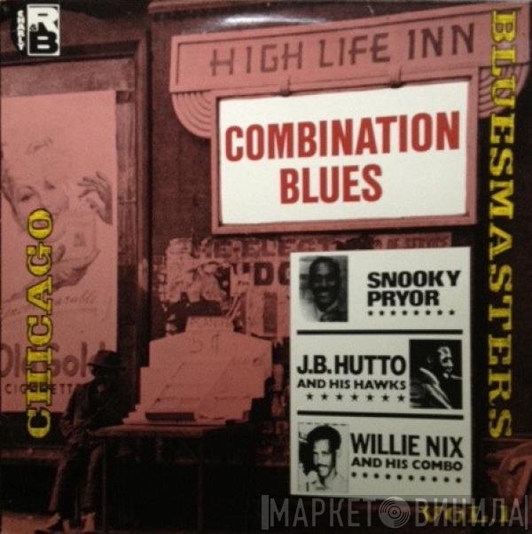 Snooky Pryor, J.B. Hutto &amp; The Hawks, Willie Nix &amp; His Combo - Combination Boogie