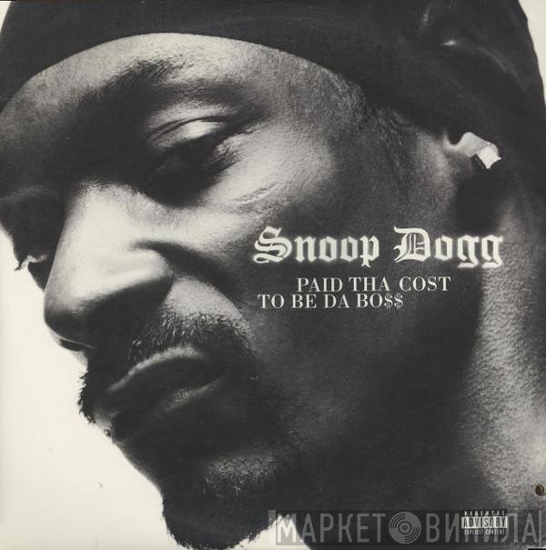 Snoop Dogg  - Paid Tha Cost To Be Da Bo$$